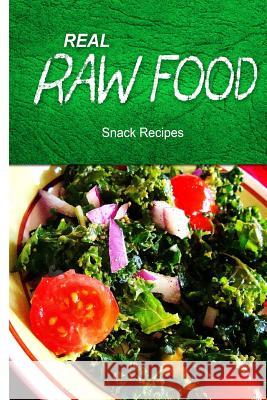 Real Raw Food - Snack Recipes Real Raw Food Recipes 9781494371661 Createspace