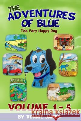 The Adventures of Blue The Very Happy Dog: Volume 1 - 5 Page, Pamela 9781494372514 Createspace