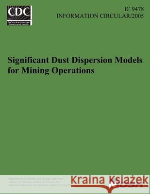 Significant Dust Dispersion Models for Mining Operations W. R. Ree Centers for Disease Control and Preventi National Institute for Occupational Safe 9781494373979 Createspace