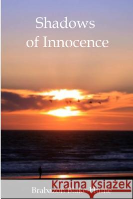 Shadows of Innocence: It's All Your Fault Johnny Nine Toes Brabazon Blake-Hume 9781494374051