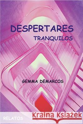 Despertares: Tranquilos Sra Gemma Demarcos Sr. Nestor Nunez Sr. Gabriel Diaz 9781494374723