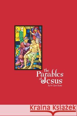 The Parables of Jesus M. Glynn Burke 9781494375195