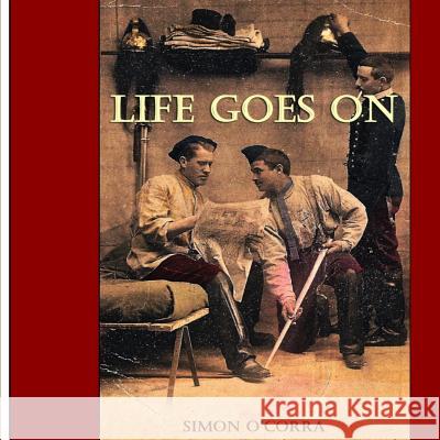 Life Goes On O'Corra, Simon 9781494376291 Createspace