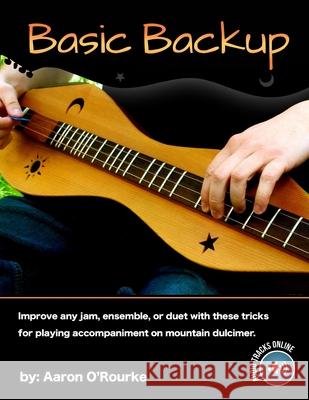 Basic Backup (For Mountain Dulcimer) Aaron O'Rourke 9781494376932 Createspace Independent Publishing Platform