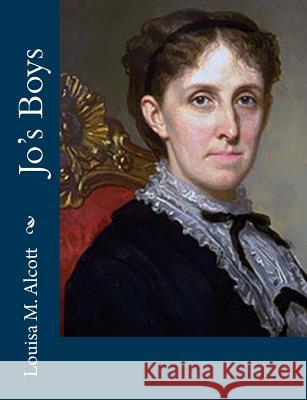 Jo's Boys Louisa M. Alcott 9781494377564 Createspace