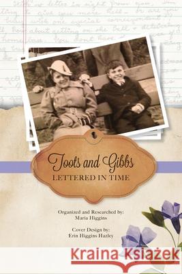 Toots and Gibbs: Lettered in Time Dr Maria Higgins 9781494378318 Createspace