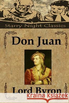 Don Juan Lord George Gordon Byron Richard S. Hartmetz 9781494378769 Createspace