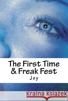 The First Time & Freak Fest: Double Feature Joy 9781494383329 Createspace