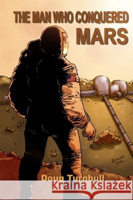 The Man Who Conquered Mars MR Doug Turnbull 9781494384852