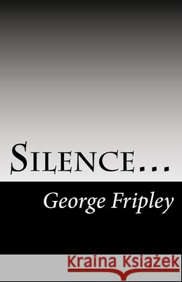 Silence... George Fripley 9781494385583 Createspace