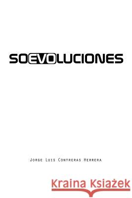 Soevoluciones: Cómo solucionar problemas y evolucionar al mismo tiempo. Contreras Herrera, Jorge Luis 9781494385590 Createspace