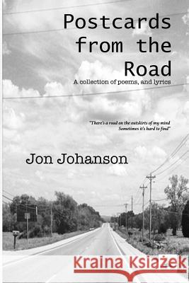 Postcards from the Road Jon Johanson 9781494386016 Createspace