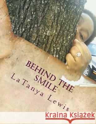 Behind the Smile Latanya Lewis 9781494386863 Createspace
