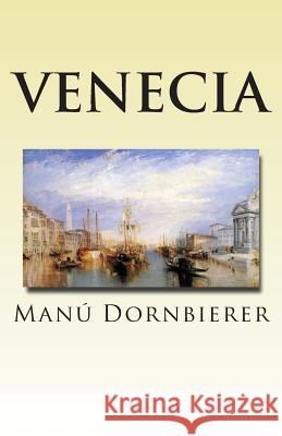 Venecia Manu Dornbierer 9781494388515 Createspace