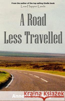 A Road Less Travelled Annette D 9781494389635 Createspace