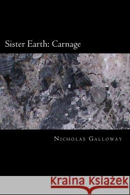 Sister Earth: Carnage Nicholas Galloway 9781494389819