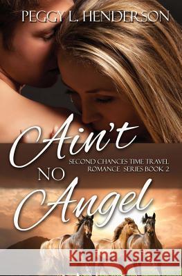 Ain't No Angel Peggy L. Henderson 9781494390105 Createspace