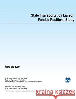 State Transportation Liaison Funded Positions Study U. S. Department of Transportation 9781494391072