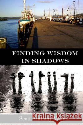 Finding Wisdom In Shadows Venus, Scott Anthony 9781494391171 Createspace