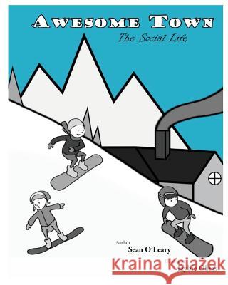 Awesome Town The Social Life O'Leary, Sean Michael 9781494391324 Createspace