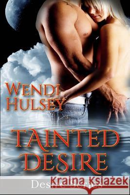 Tainted Desire Wendi Hulsey Terry Galloway Trahan 9781494391737