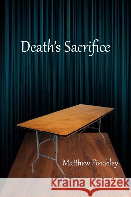 Death's Sacrifice Matthew Finchley 9781494392512 Createspace