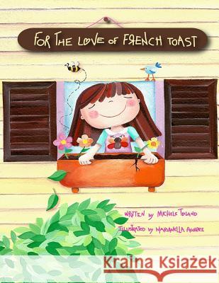 For the Love of French Toast Michele Toland 9781494393106