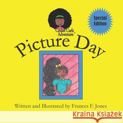 Picture Day Frances F. Jones Frances F. Jones 9781494393243 Createspace