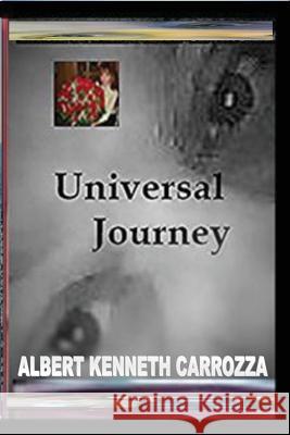 Universal Journey Albert Kenneth Carrozza 9781494396183 Createspace