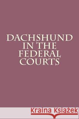 Dachshund in the Federal Courts Joshua Warren 9781494396442