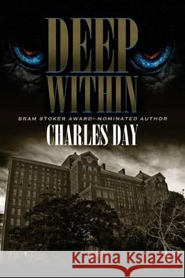 Deep Within Charles Day 9781494397524 Createspace