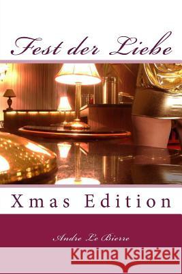 Fest der Liebe: Xmas Edition Le Bierre, Andre 9781494399184