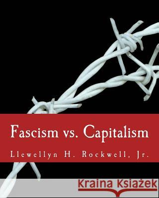 Fascism vs. Capitalism (Large Print Edition) Rockwell Jr, Llewellyn H. 9781494399801
