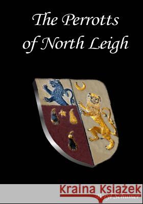 The Perrotts of North Leigh Colin Armitage Steve Legg Jez Reichmann 9781494400002