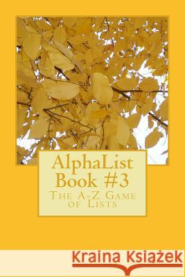 AlphaList Book #3: The A-Z Game of Lists Pallmann, Lee 9781494402747 Createspace