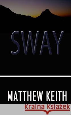 Sway Matthew Keith 9781494403294 Createspace Independent Publishing Platform