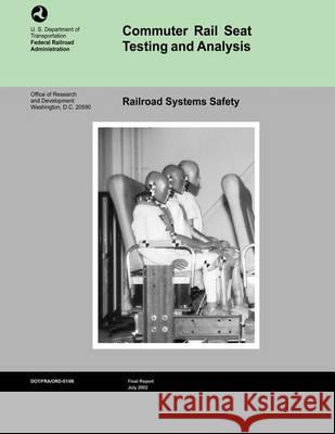 Commuter Rail Seat Testing and Analysis U. S. Department of Transportation 9781494405205 Createspace