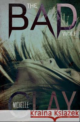 The Bad Wolf Michelle Clay 9781494405250