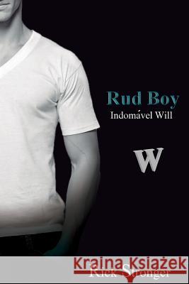 Rud Boy: Indomavel Will Rick Stronger 9781494405618 Createspace