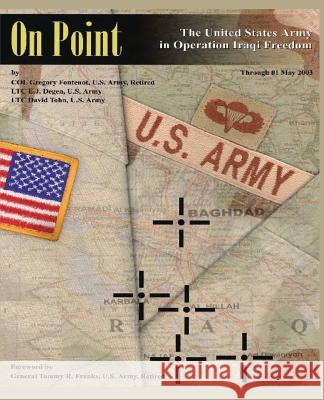 On Point: The United States Army in Operation IRAQI FREEDOM Degen, Us Army Lieutenant Colonel E. J. 9781494406592 Createspace