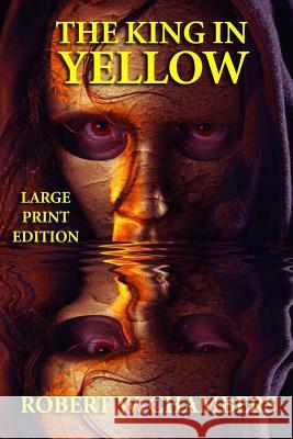 The King in Yellow - Large Print Edition Robert W. Chambers 9781494407278 Createspace