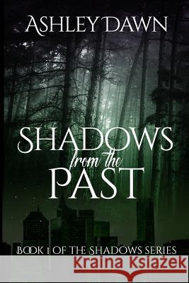 Shadows From the Past Dawn, Ashley 9781494408824 Createspace Independent Publishing Platform