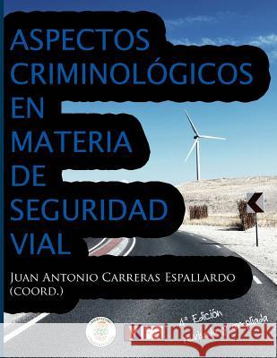 Aspectos criminológicos en materia de seguridad vial Espallardó, Juan Antonio Carreras 9781494409937 Createspace
