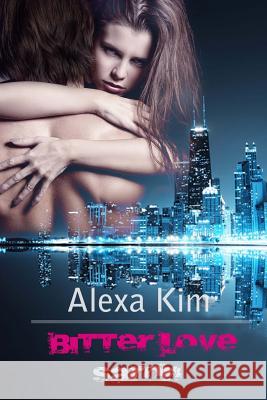 Bitter Love - Saron Alexa Kim 9781494409968 Createspace