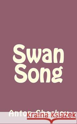 Swan Song Anton Checkov 9781494410407 Createspace