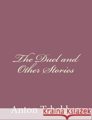 The Duel and Other Stories Anton Tchekhov 9781494410582 Createspace