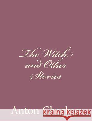 The Witch and Other Stories Anton Checkov 9781494410612 Createspace