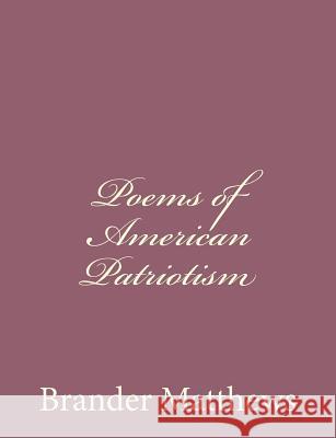 Poems of American Patriotism Brander Matthews 9781494411060 Createspace