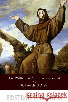 The Writings of St. Francis of Assisi Fr Pascal Robinson St Francis of Assisi 9781494413101 Createspace