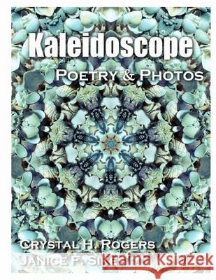 Kaleidoscope Crystal H. Rogers Janice F. Sikes 9781494413200